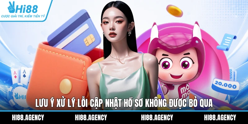 Lưu ý xử lý lỗi cập nhật hồ sơ không được bỏ qua